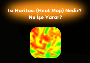 Isı Haritası (Heat Map) Nedir Ne İşe Yarar