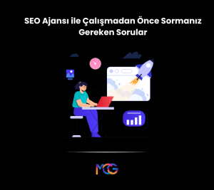 SEO Ajansı ile Çalışmadan Önce Sormanız Gereken Sorular