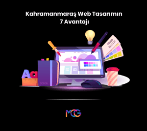 Kahramanmaraş Web Tasarımın 7 Avantajı