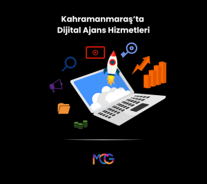 Kahramanmaraş’ta Dijital Ajans Hizmetleri - MCG Dijital