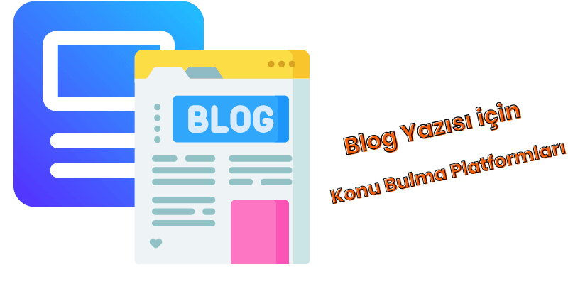 Blog yazısı için konu bulma platformları