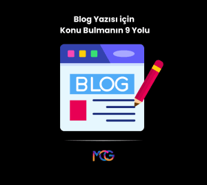 Blog Yazısı için Konu Bulmanın 9 Yolu