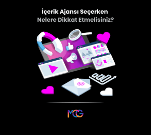 icerik ajansi secimi, içerik ajansı seçerken dikkat edilmesi gereken 7 kriter, MCG Dijital İçerik Ajansı