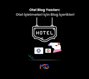 Otel blog yazıları, otel işletmeleri için blog içerikleri