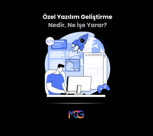 Özel yazılım geliştirme nedir, ne işe yarar